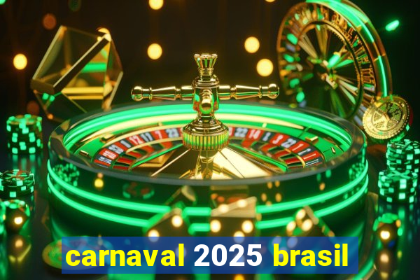 carnaval 2025 brasil